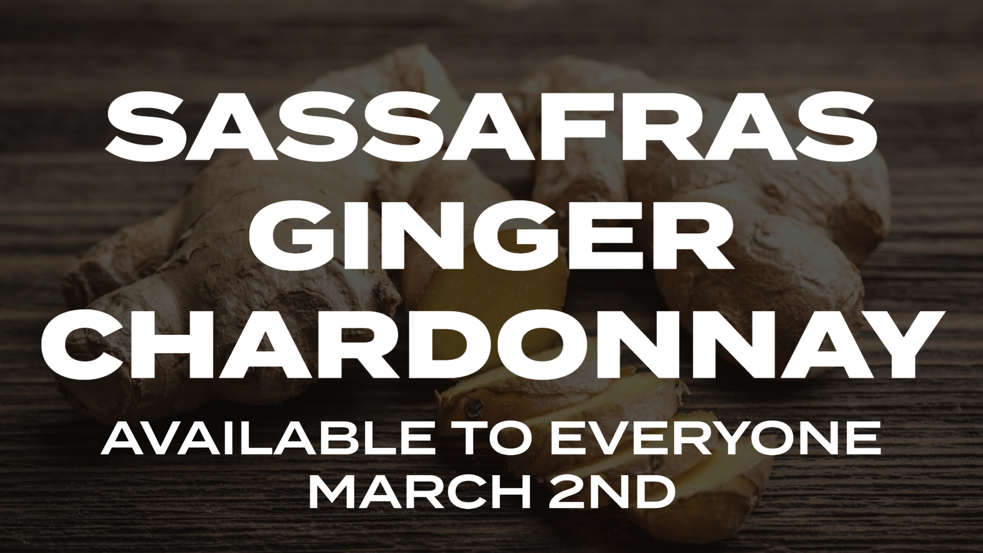 Sassafras Ginger Chardonnay Loyalty & Public Release
