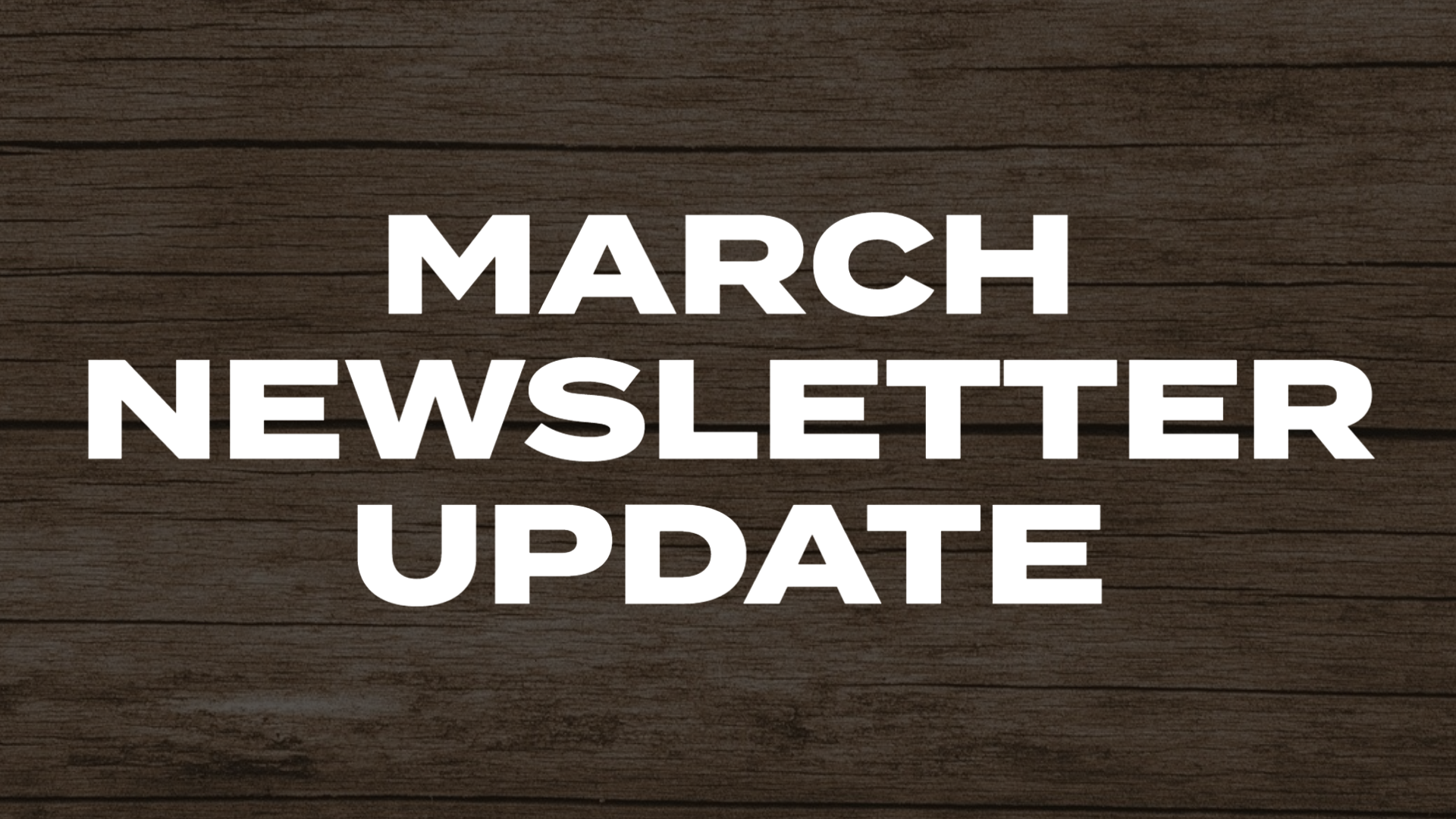 March Newsletter Update